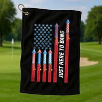 Just Here To Bang American Flag Fireworks Golf Towel