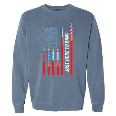 Just Here To Bang American Flag Fireworks Garment-Dyed Sweatshirt