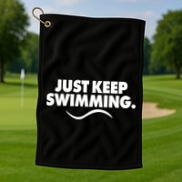 Just Keep Swimming Golf Towel