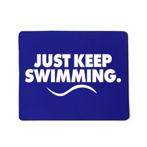 Just Keep Swimming Mousepad