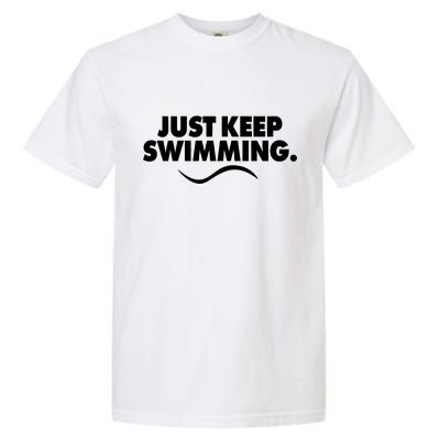 Just Keep Swimming Garment-Dyed Heavyweight T-Shirt