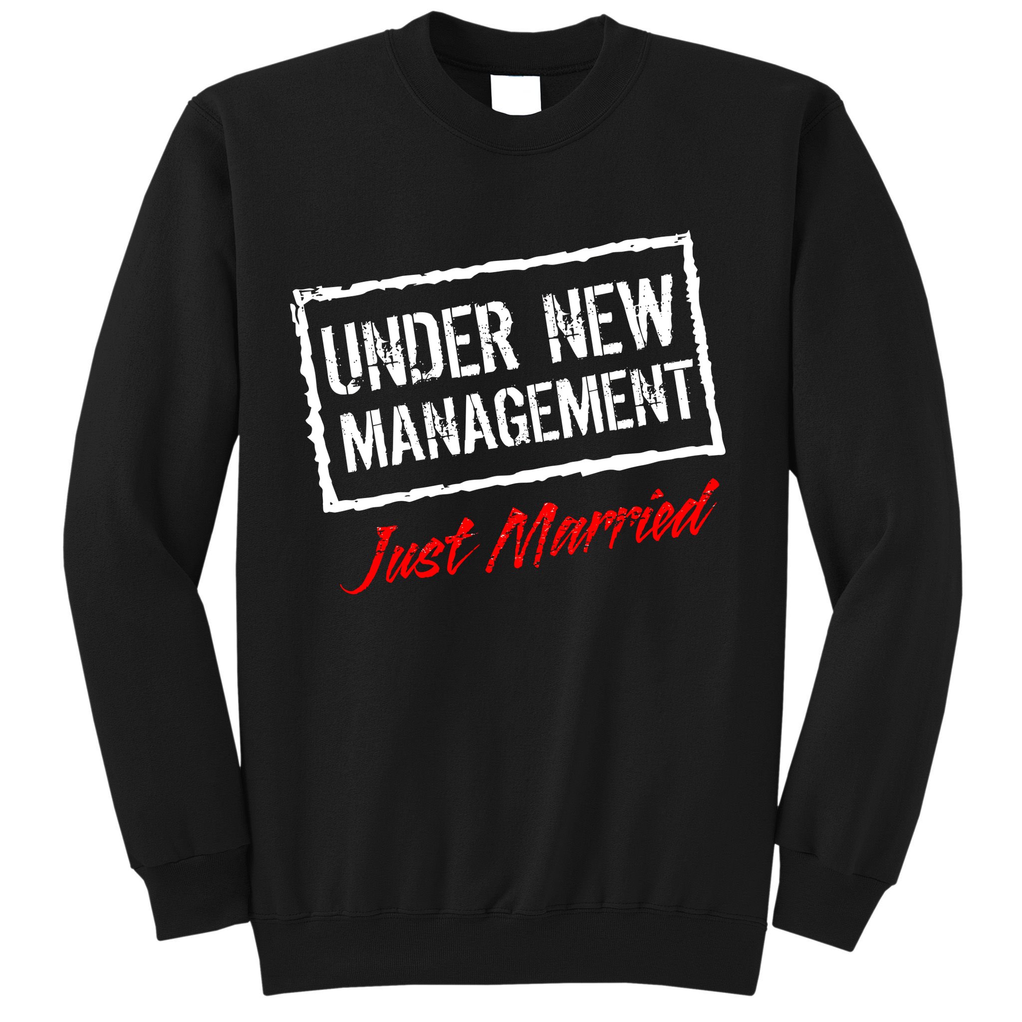 Just Married Under New Management Sweatshirt