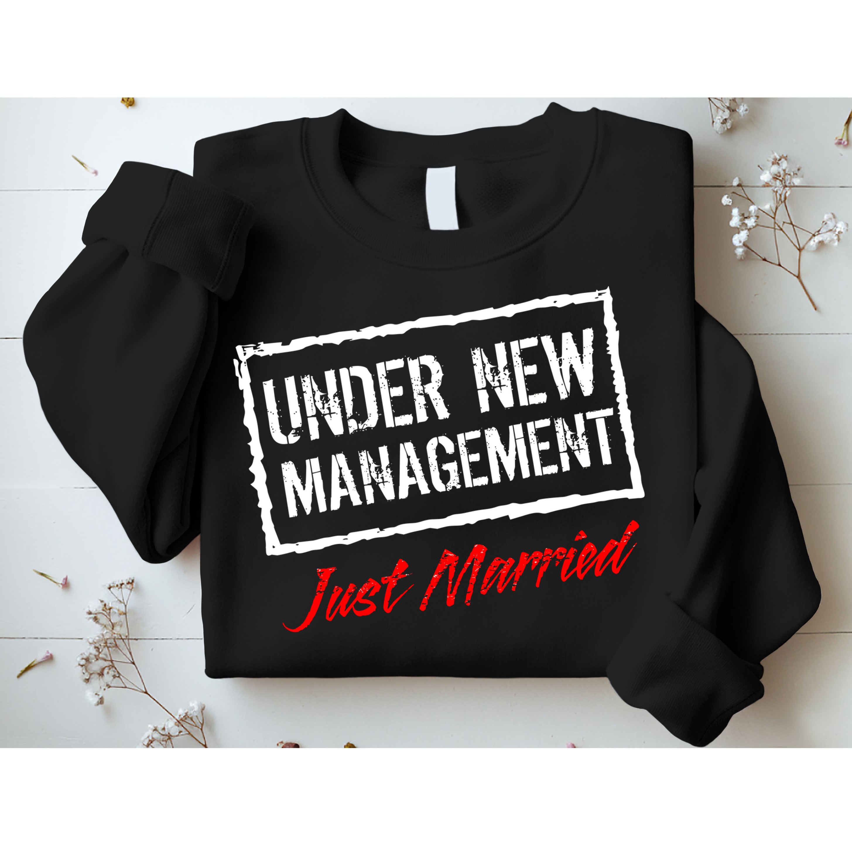 Just Married Under New Management Sweatshirt