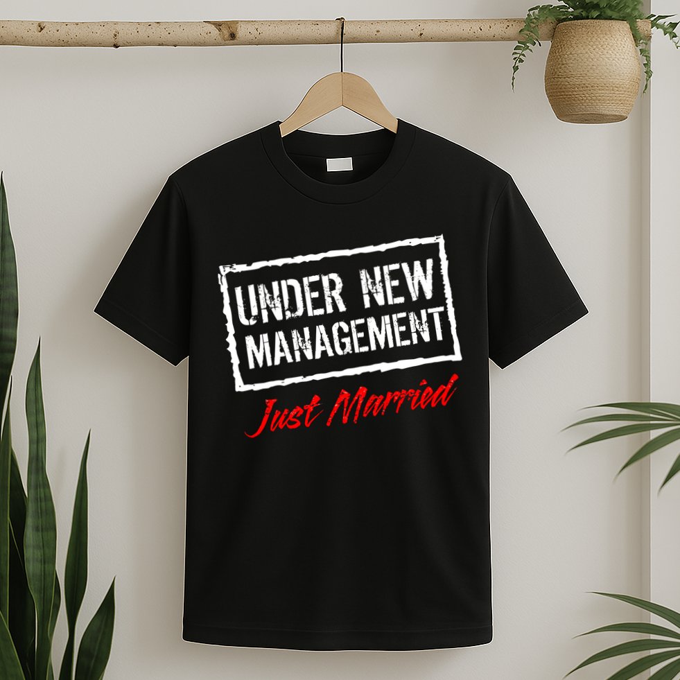 Just Married Under New Management T-Shirt