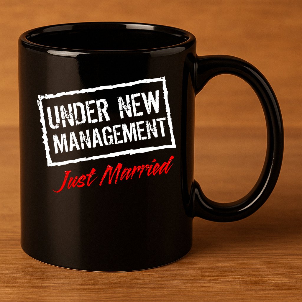 Just Married Under New Management 11oz C Handle Ceramic Mug