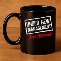 Just Married Under New Management 11oz C Handle Ceramic Mug