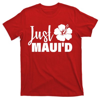 Just Maui'd T-Shirt