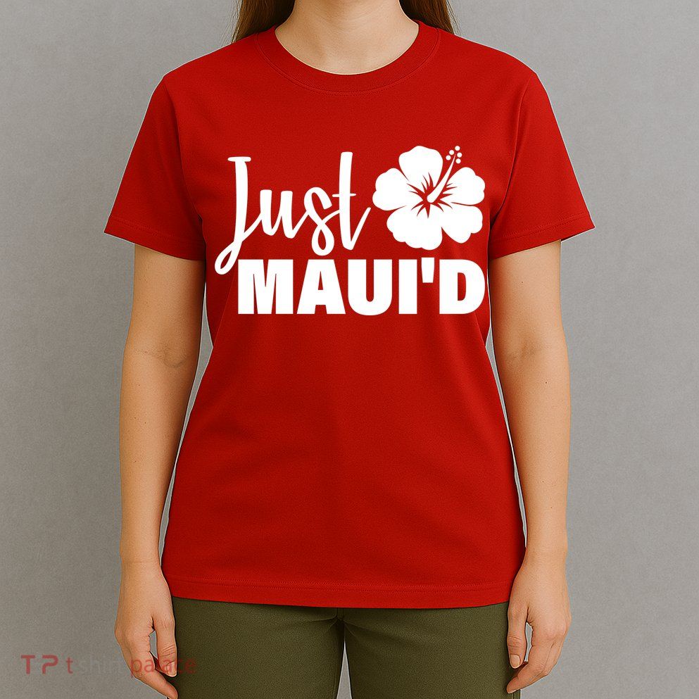 Just Maui'd T-Shirt