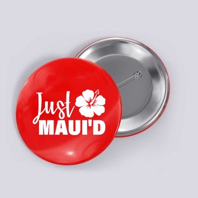 Just Maui'd Button