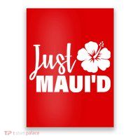 Just Maui'd Poster