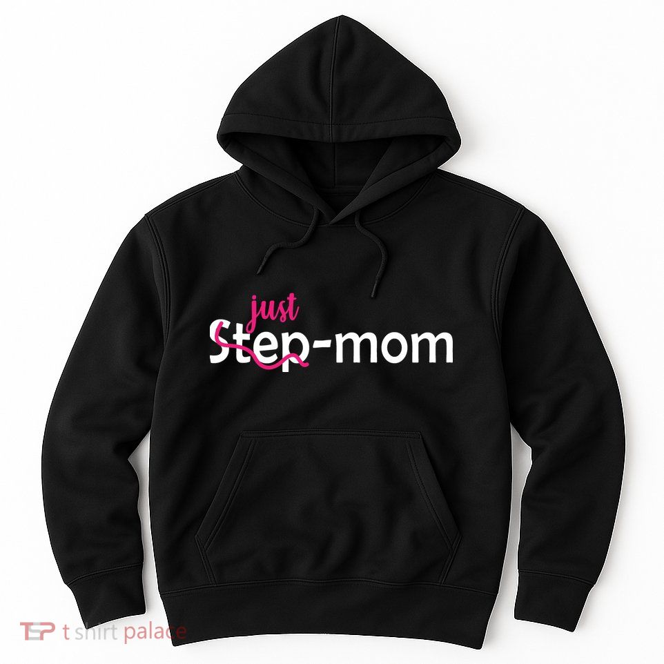 Just Mom Step Mother Hoodie