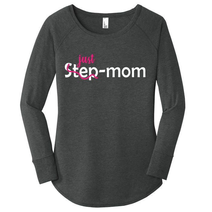 Just Mom Step Mother Women's Perfect Tri Tunic Long Sleeve Shirt