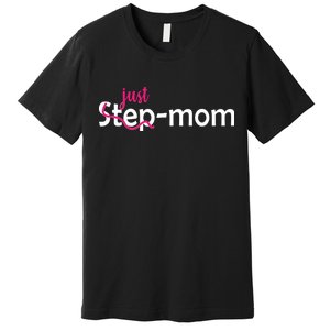 Just Mom Step Mother Premium T-Shirt