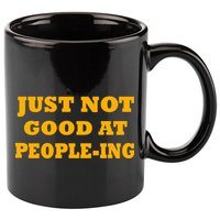 Just Not Good At People-ing 11oz C Handle Ceramic Mug