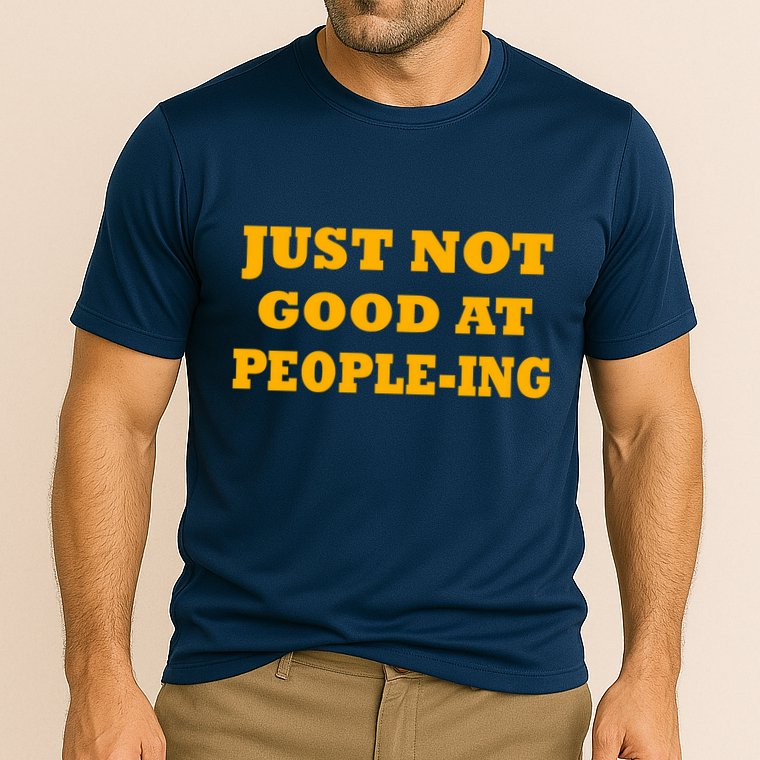 Just Not Good At People-ing Performance Shirt