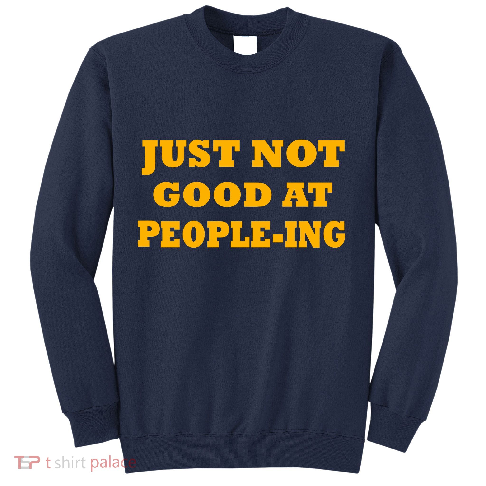 Just Not Good At People-ing Sweatshirt