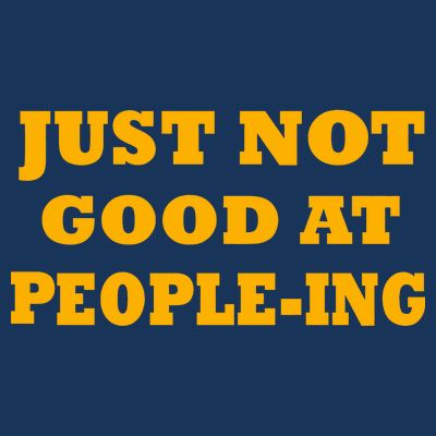 Just Not Good At People-ing T-Shirt