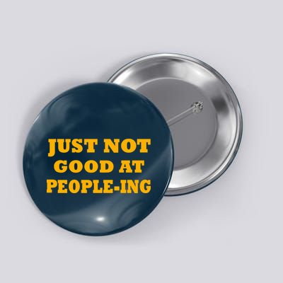 Just Not Good At People-ing Button