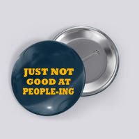 Just Not Good At People-ing Button