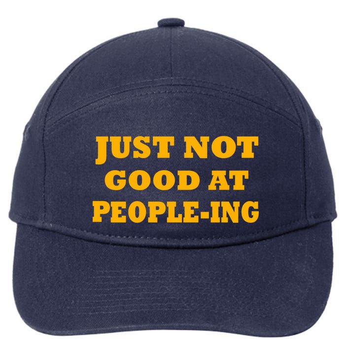 Just Not Good At People-ing 7-Panel Snapback Hat