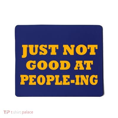 Just Not Good At People-ing Mousepad