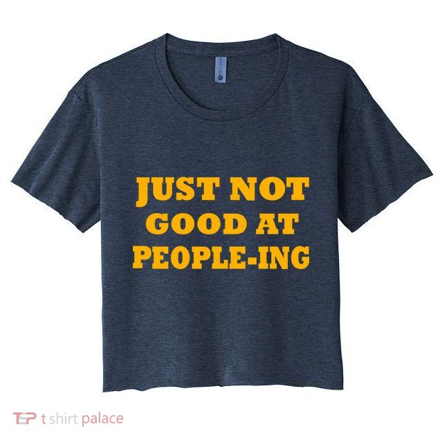 Just Not Good At People-ing Crop Top