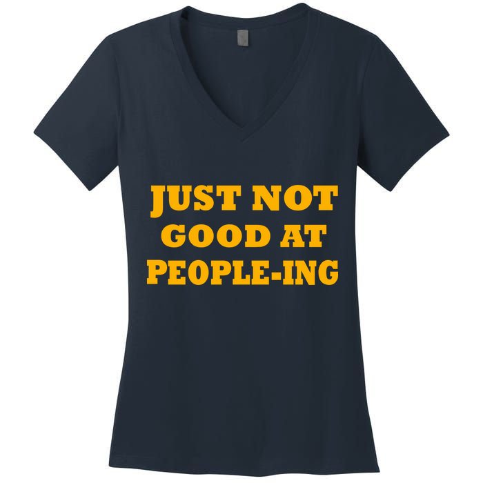 Just Not Good At People-ing Women's V-Neck T-Shirt