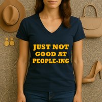 Just Not Good At People-ing Women's V-Neck T-Shirt