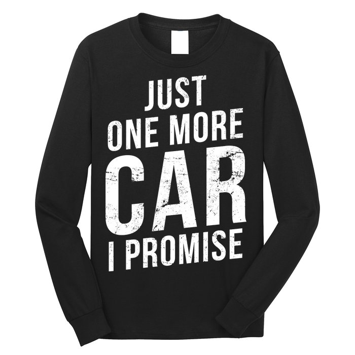 Just One More Car I Promise Long Sleeve Shirt