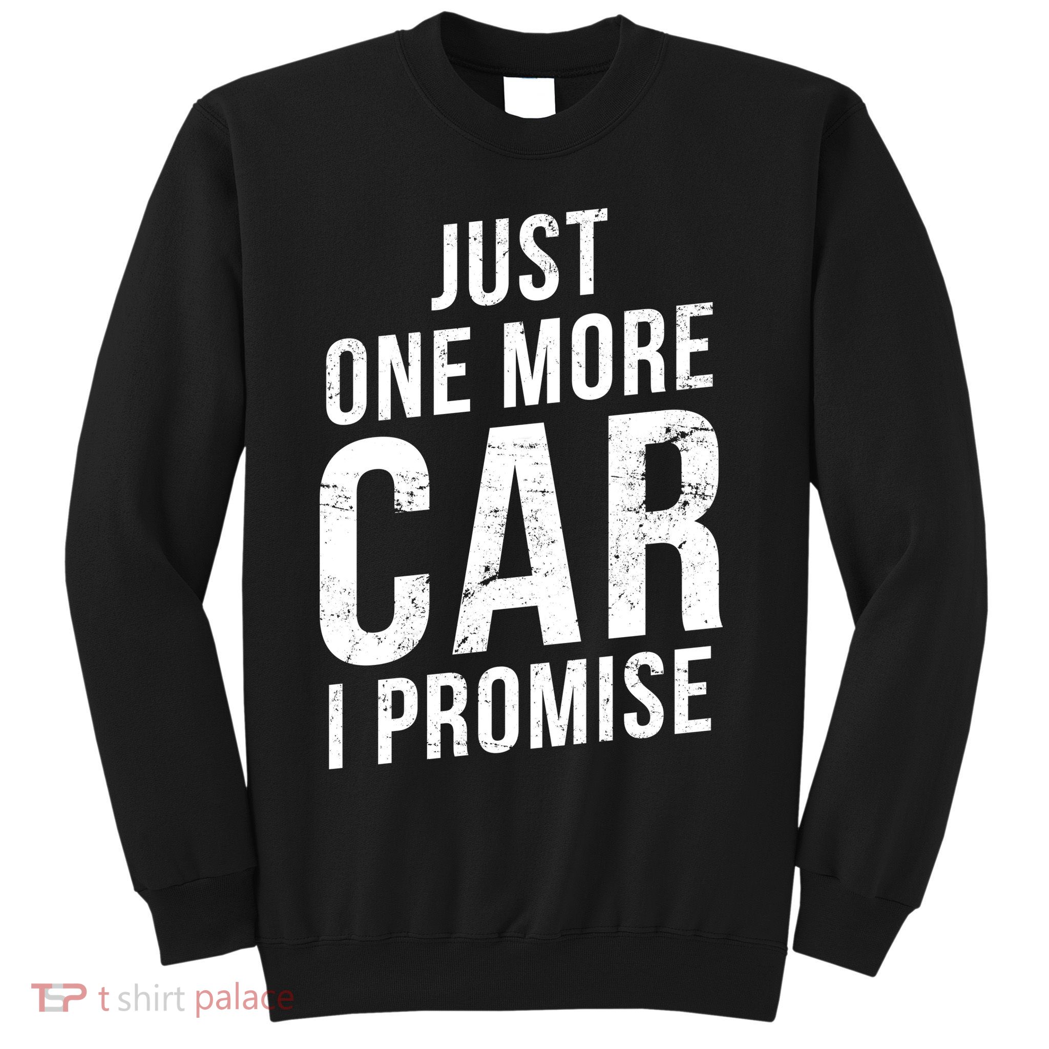 Just One More Car I Promise Sweatshirt
