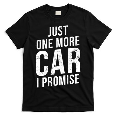 Just One More Car I Promise T-Shirt