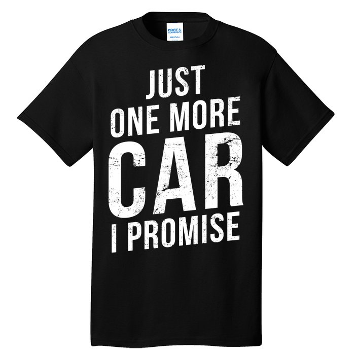 Just One More Car I Promise Tall T-Shirt