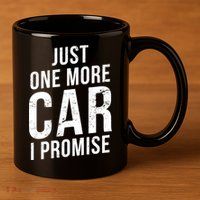 Just One More Car I Promise 11oz C Handle Ceramic Mug
