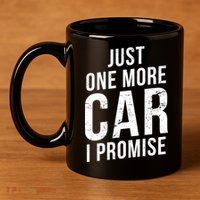 Just One More Car I Promise 11oz C Handle Ceramic Mug