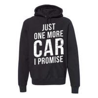 Just One More Car I Promise Premium Hoodie