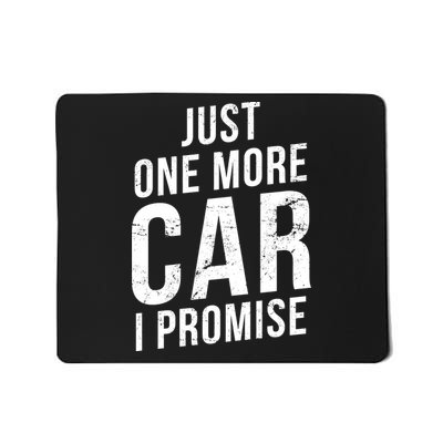 Just One More Car I Promise Mousepad