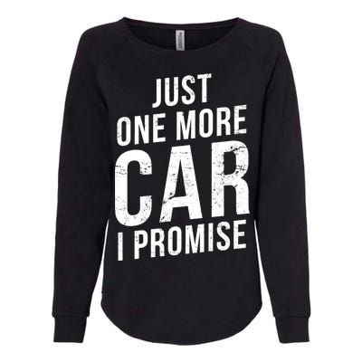 Just One More Car I Promise Womens California Wash Sweatshirt