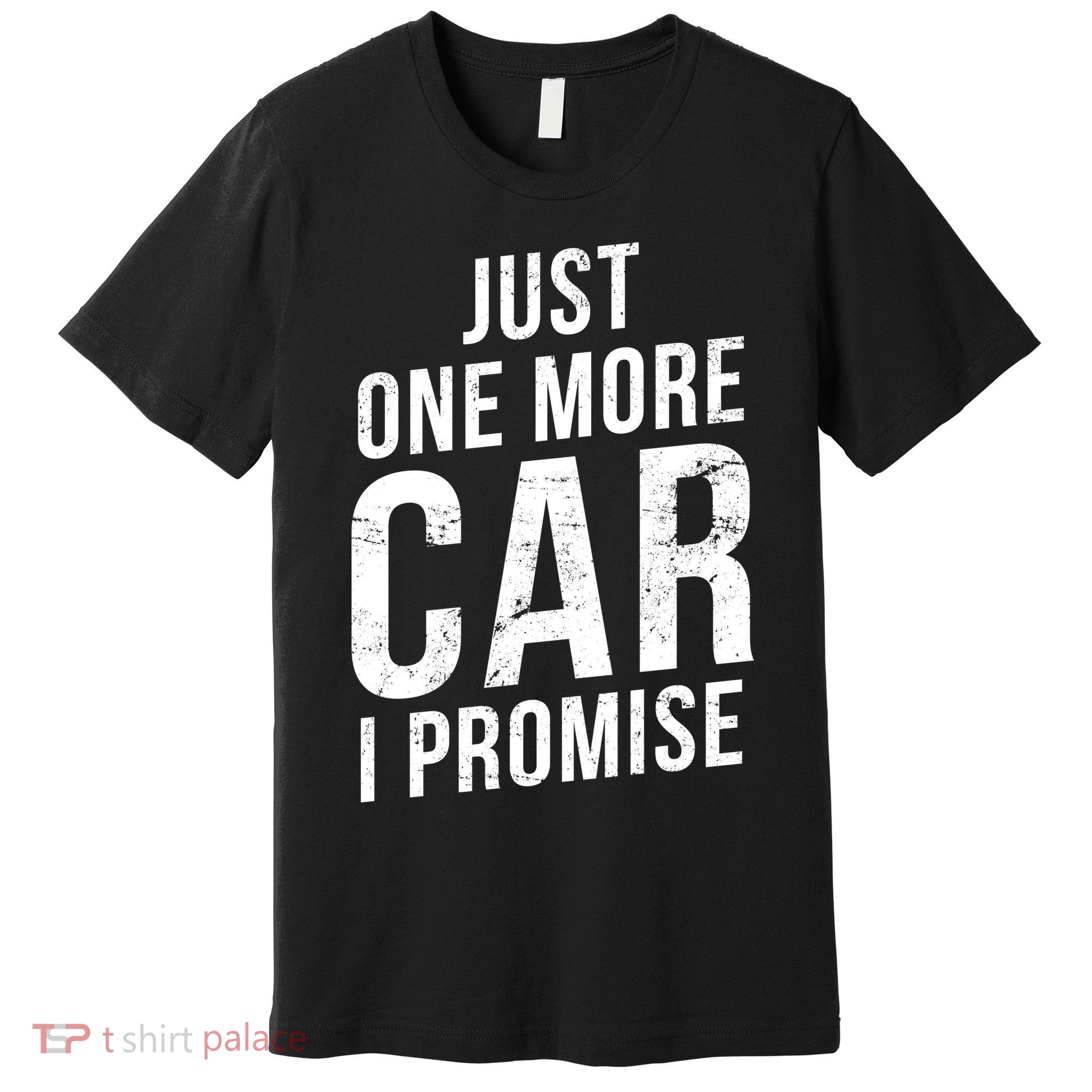 Just One More Car I Promise Premium T-Shirt