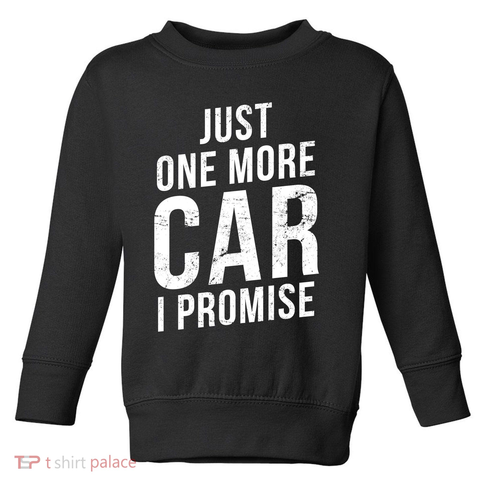Just One More Car I Promise Toddler Sweatshirt