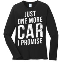 Just One More Car I Promise Ladies Long Sleeve Shirt