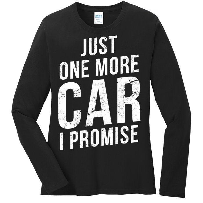 Just One More Car I Promise Ladies Long Sleeve Shirt