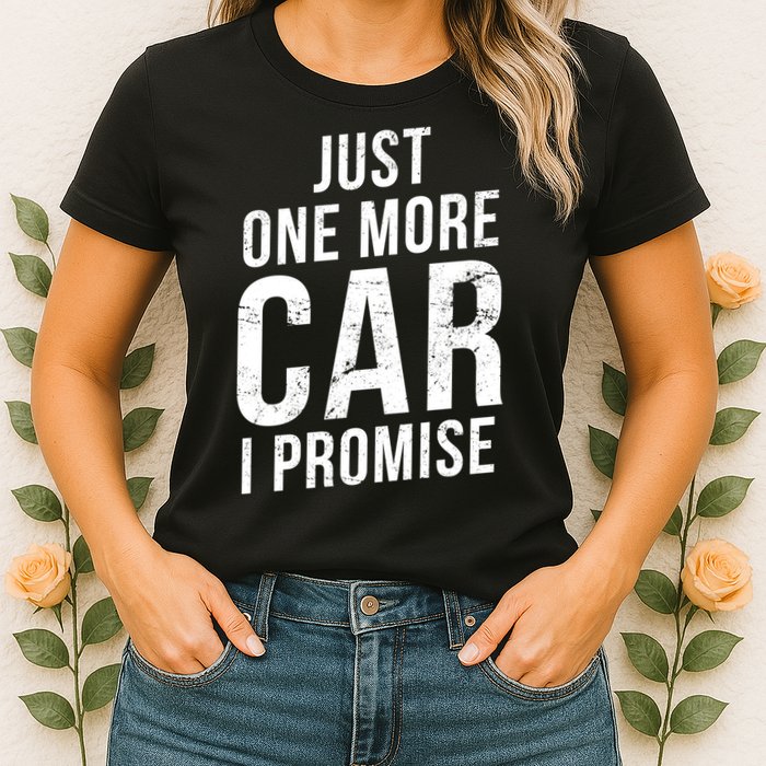 Just One More Car I Promise Womens T-Shirt
