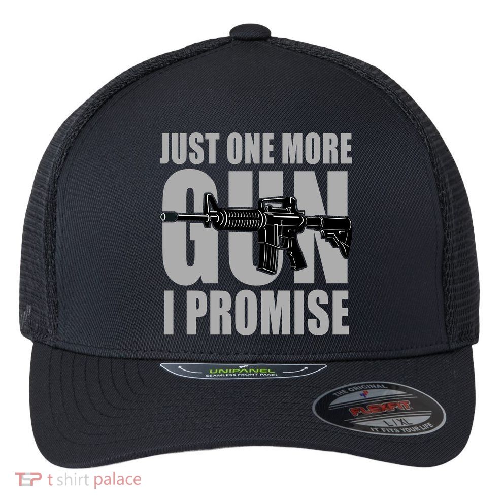 Just one more gun I promise Flexfit Unipanel Trucker Cap
