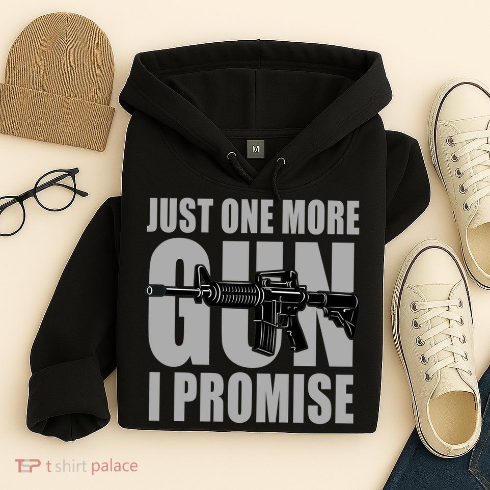 Just one more gun I promise Hoodie