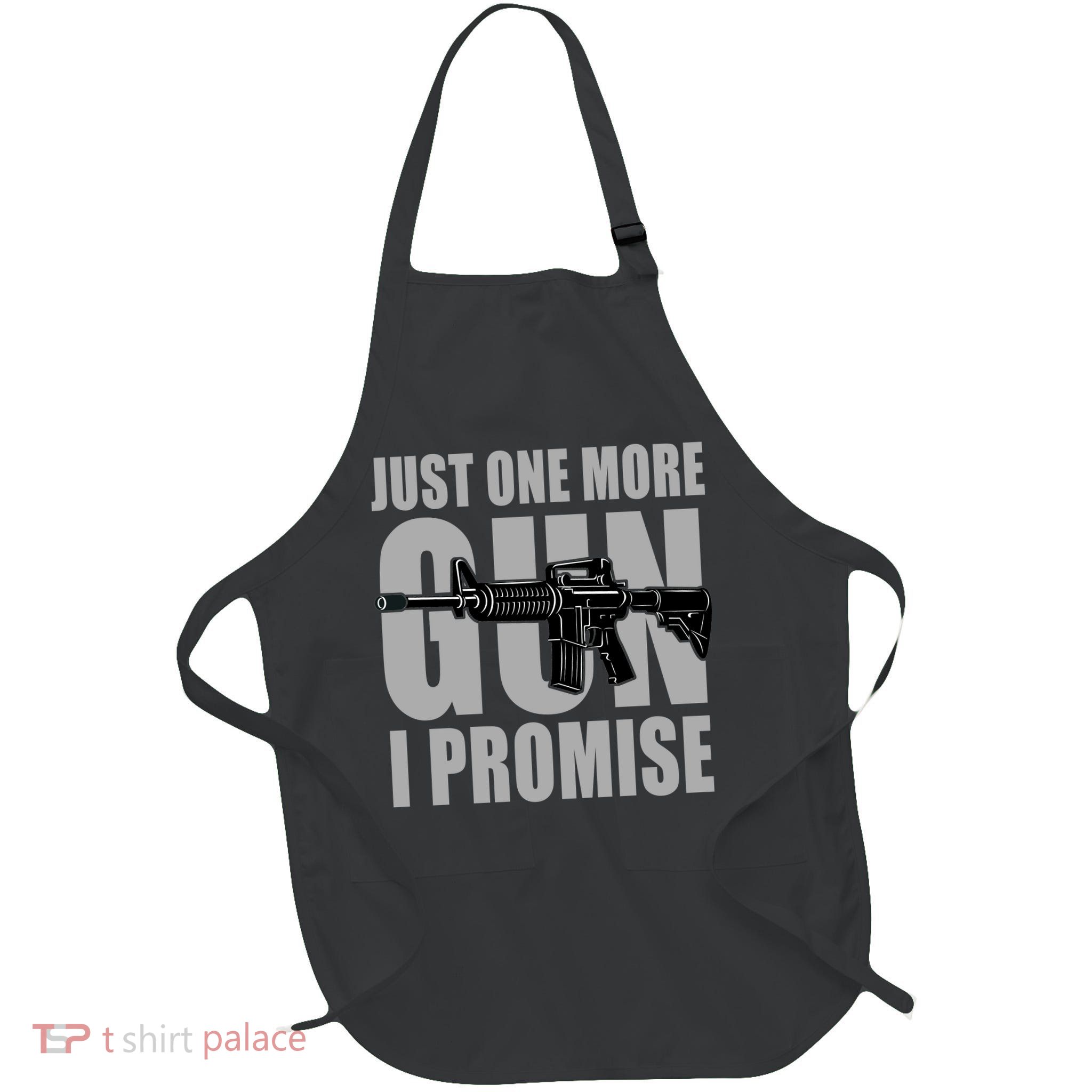 Just one more gun I promise Full-Length Apron With Pockets