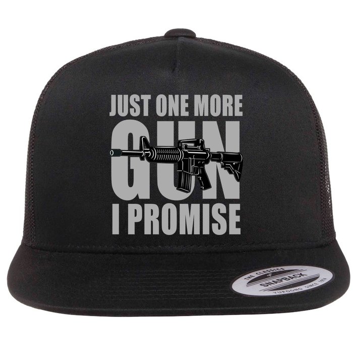 Just one more gun I promise Flat Bill Trucker Hat