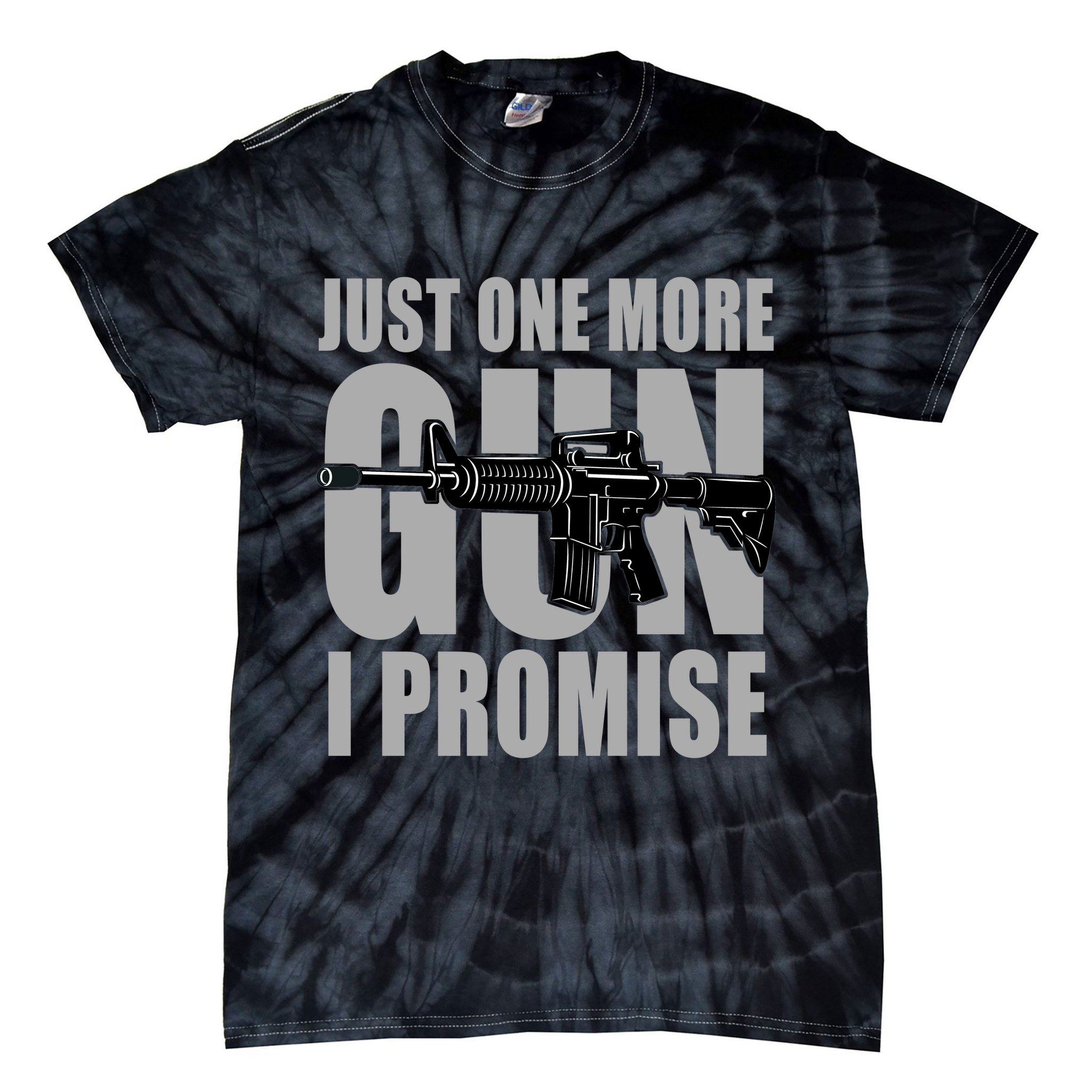 Just one more gun I promise Tie-Dye T-Shirt
