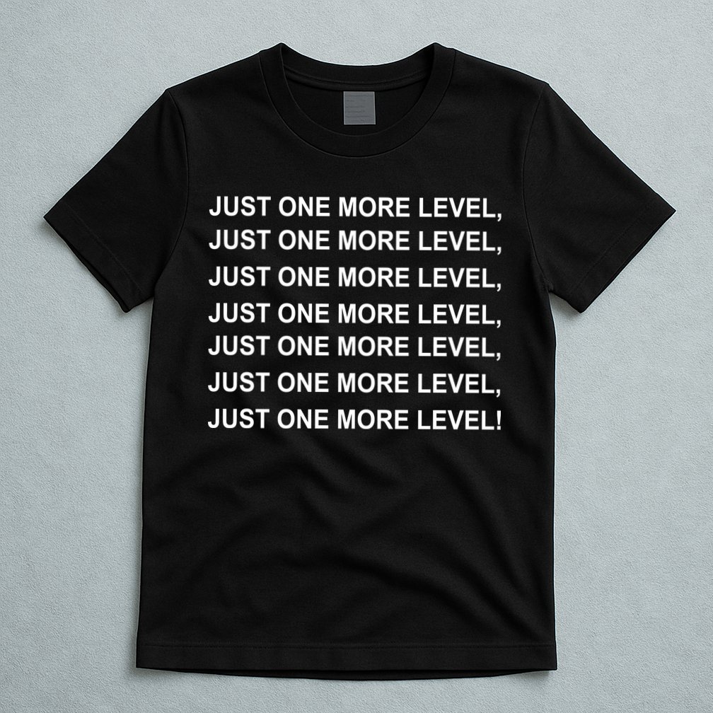 Just One More Level Game T-Shirt