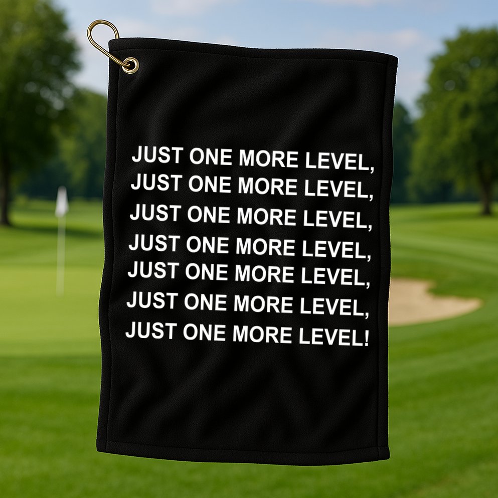 Just One More Level Game Golf Towel