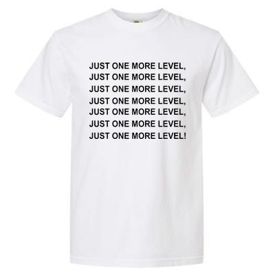 Just One More Level Game Garment-Dyed Heavyweight T-Shirt